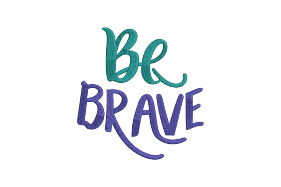 Be Brave: A Heartfelt Embroidery Design for Meaningful Gifts